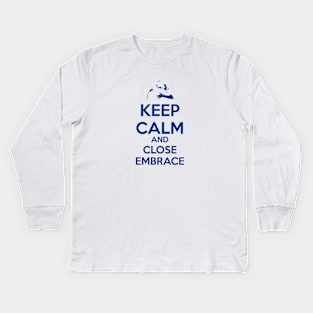 Keep Calm and Close Embrace Kids Long Sleeve T-Shirt